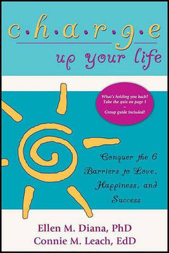 Cover image for Charge Up Your Life: Conquer the 6 Barriers to Love, Happiness, and Success (Second Edition)