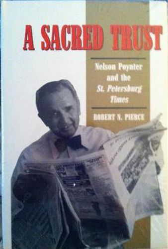 Cover image for A Sacred Trust: Nelson Poynter And The St. Petersburg Times