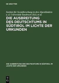 Cover image for Die Ausbreitung des Deutschtums in Sudtirol im Lichte der Urkunden