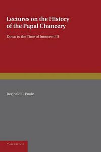 Cover image for Lectures on the History of the Papal Chancery