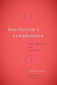 Cover image for Beethoven's Symphonies: Nine Approaches to Art and Ideas