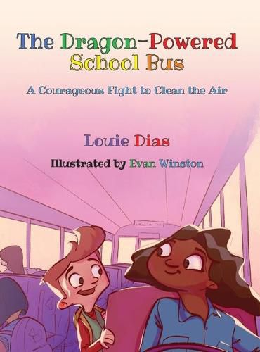 Cover image for The Dragon-Powered School Bus: A Courageous Fight to Clean the Air