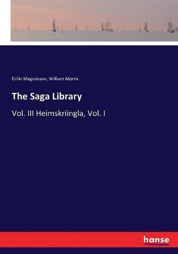 The Saga Library: Vol. III Heimskriingla, Vol. I