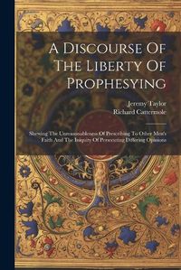 Cover image for A Discourse Of The Liberty Of Prophesying