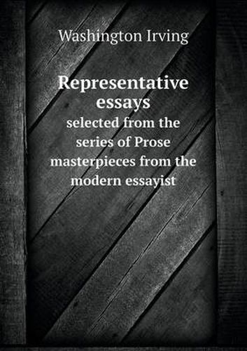 Cover image for Representative essays selected from the series of Prose masterpieces from the modern essayist