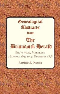 Cover image for Genealogical Abstracts from the Brunswick Herald. Brunswick, Maryland, 4 January 1895 to 30 December 1898