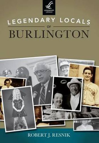 Cover image for Legendary Locals of Burlington Vermont