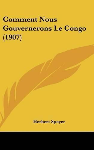 Comment Nous Gouvernerons Le Congo (1907)