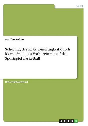 Cover image for Schulung Der Reaktionsfahigkeit Durch Kleine Spiele ALS Vorbereitung Auf Das Sportspiel Basketball