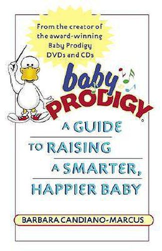 Cover image for Baby Prodigy: A Guide to Raising a Smarter, Happier Baby