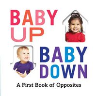Cover image for Baby Up, Baby Down: A First Book of Opposites