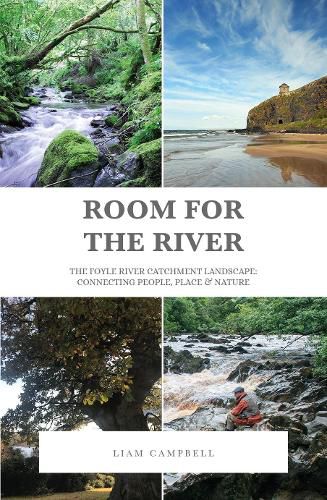 Cover image for Room for the River: The Foyle River Catchment Landscape: Connecting People, Place and Nature