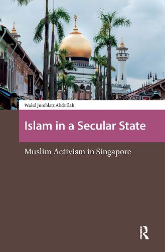 Cover image for Islam in a Secular State: Muslim Activism in Singapore