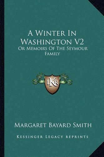 A Winter in Washington V2: Or Memoirs of the Seymour Family