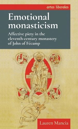 Cover image for Emotional Monasticism: Affective Piety in the Eleventh-Century Monastery of John of FeCamp