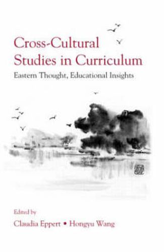 Cover image for Cross-Cultural Studies in Curriculum: Eastern Thought, Educational Insights