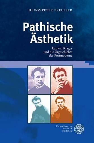 Cover image for Pathische Asthetik: Ludwig Klages Und Die Urgeschichte Der Postmoderne