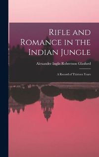 Cover image for Rifle and Romance in the Indian Jungle