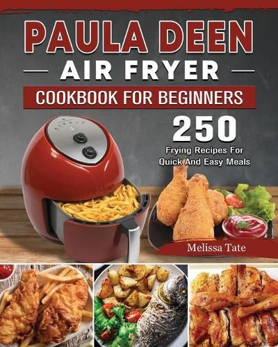 Cover image for Paula Deen Air Fryer Cookbook For Beginners: 250 Frying Recipes For Quick And Easy Meals