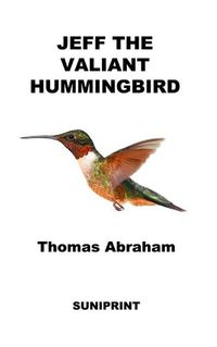 Cover image for Jeff The Valiant Hummingbird