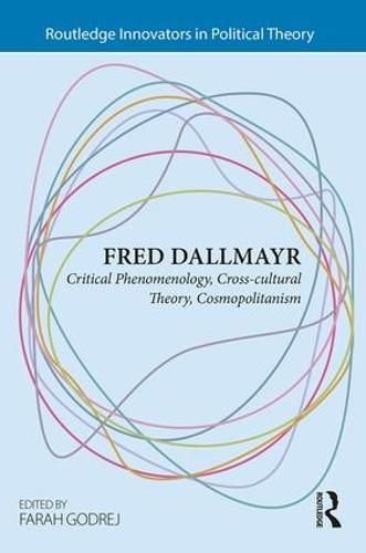 Cover image for Fred Dallmayr: Critical Phenomenology, Cross-cultural Theory, Cosmopolitanism