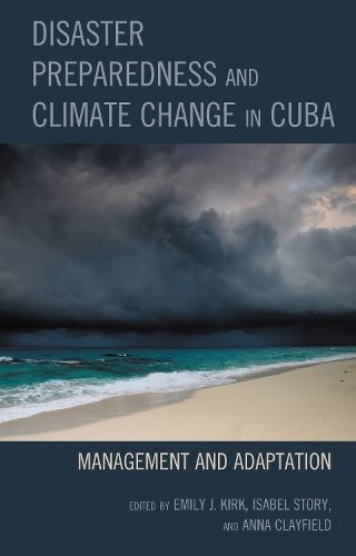 Cover image for Disaster Preparedness and Climate Change in Cuba: Management and Adaptation