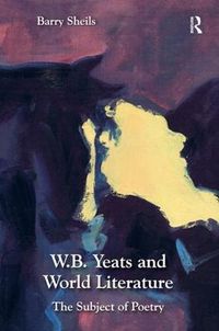 Cover image for W.B. Yeats and World Literature: The Subject of Poetry