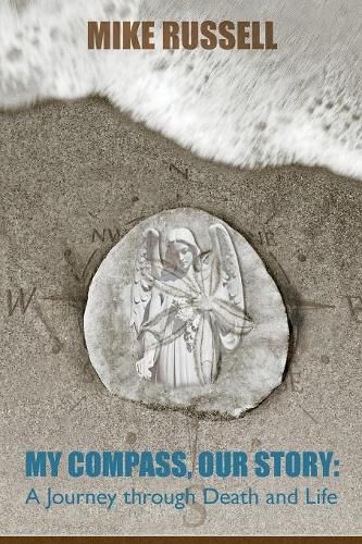 Cover image for My Compass, Our Story: A Journey Through Death and Life