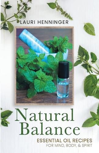 Cover image for Natural Balance: Essential Oil Recipes for Mind, Body, & Spirit