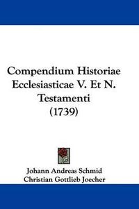 Cover image for Compendium Historiae Ecclesiasticae V. Et N. Testamenti (1739)