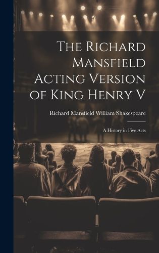 Cover image for The Richard Mansfield Acting Version of King Henry V