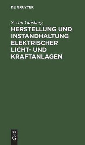 Cover image for Herstellung Und Instandhaltung Elektrischer Licht- Und Kraftanlagen: Ein Leitfaden Auch Fur Nicht-Techniker