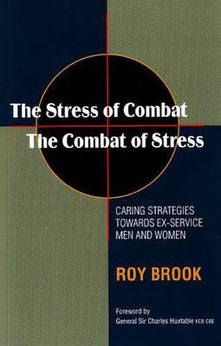 Stress of Combat -- The Combat of Stress (Updated 2010 Edition): Caring Strategies Towards Ex-Service Men & Women