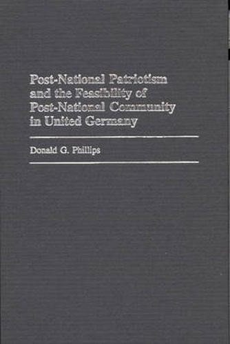 Cover image for Post-National Patriotism and the Feasibility of Post-National Community in United Germany