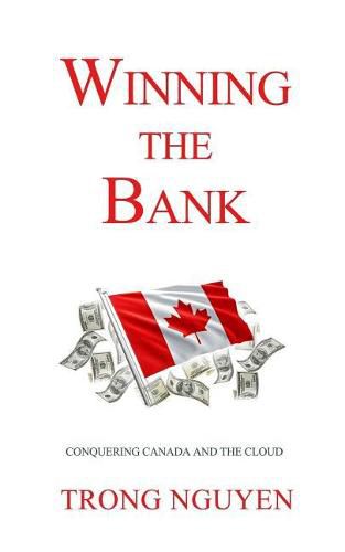 Winning the Bank: Conquering Canada And The Cloud