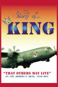 Cover image for The Story of ... KING: That Others May Live