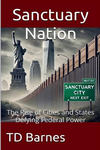 Cover image for Sanctuary Nation - The Rise of Cities and States Defying Federal Power