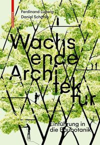 Cover image for Wachsende Architektur: Eine Einfuhrung in die Baubotanik