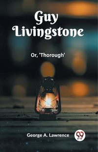 Cover image for Guy Livingstone Or, 'Thorough'