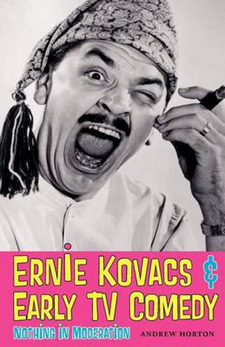 Cover image for Ernie Kovacs & Early TV Comedy: Nothing in Moderation