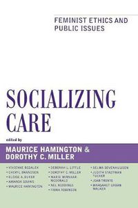Cover image for Socializing Care: Feminist Ethics and Public Issues