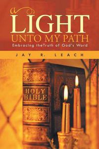 Cover image for A Light Unto My Path: Embracing Thetruth of God's Word