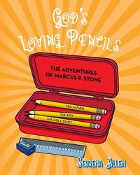 Cover image for God's Loving Pencils: The Adventures of Marcus P. Stone