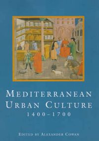 Cover image for Mediterranean Urban Culture, 1400-1700