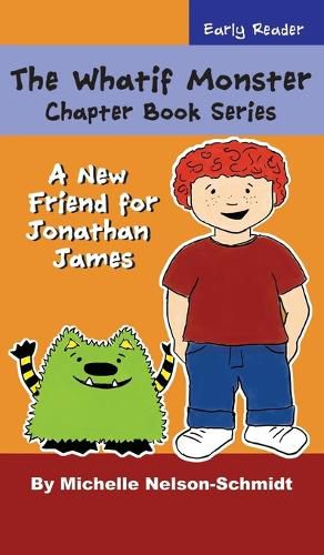 Cover image for The Whatif Monster Chapter Book Series: A New Friend for Jonathan James