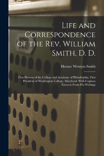 Life and Correspondence of the Rev. William Smith, D. D.