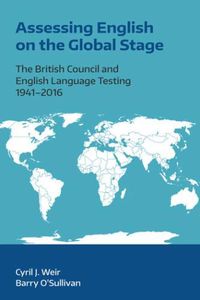 Cover image for Assessing English on the Global Stage: The British Council and English Language Testing, 1941-2016