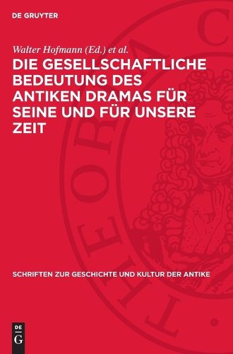 Cover image for Die Gesellschaftliche Bedeutung Des Antiken Dramas Fuer Seine Und Fuer Unsere Zeit