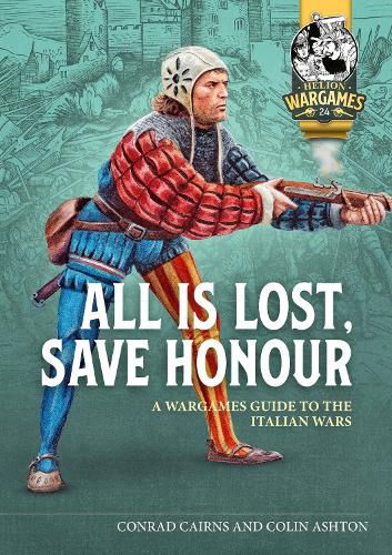 Cover image for Italy'S Honour and Liberty: A Guide to Wargaming the Great Italian Wars, 1494-1559