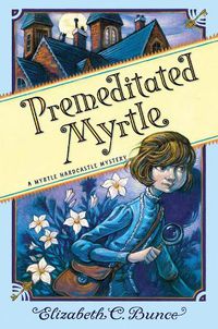 Cover image for Premeditated Myrtle (Myrtle Hardcastle Mystery 1)